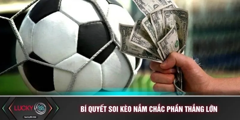 Bí quyết soi kèo nắm chắc phần thắng lớn