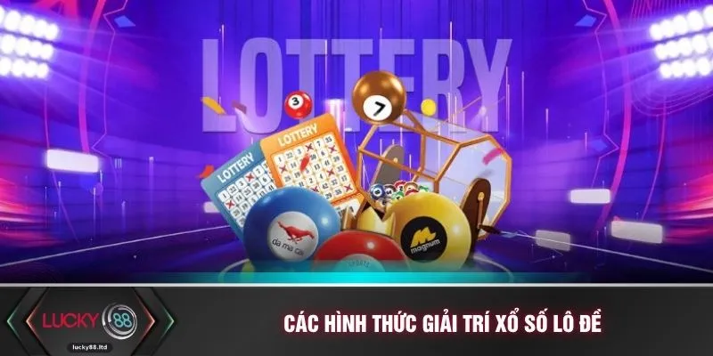 Các hình thức giải trí xổ số lô đề