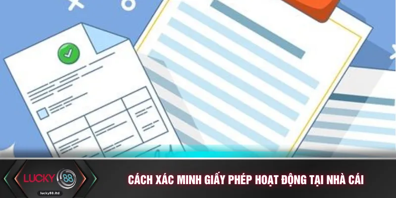 Cách xác minh giấy phép hoạt động tại nhà cái