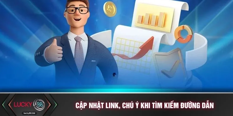 Cập nhật link, chú ý khi tìm kiếm đường dẫn