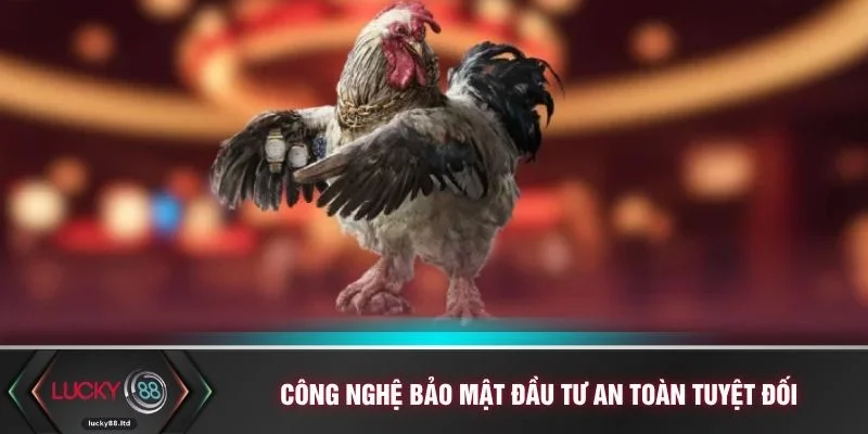 Công nghệ bảo mật đầu tư an toàn tuyệt đối