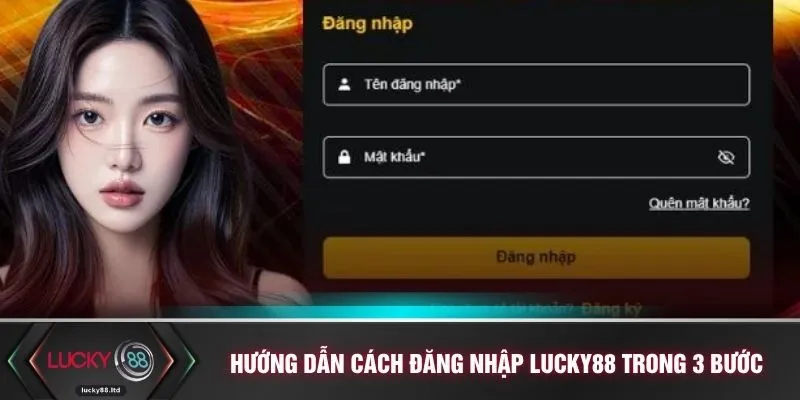 Hướng dẫn cách đăng nhập LUCKY88 trong 3 bước