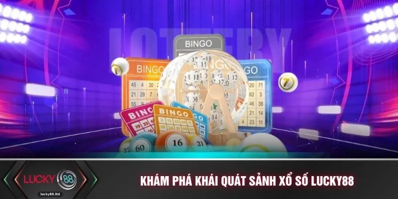 Khám phá khái quát sảnh xổ số LUCKY88