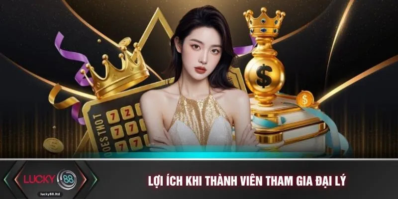Lợi ích khi thành viên tham gia đại lý