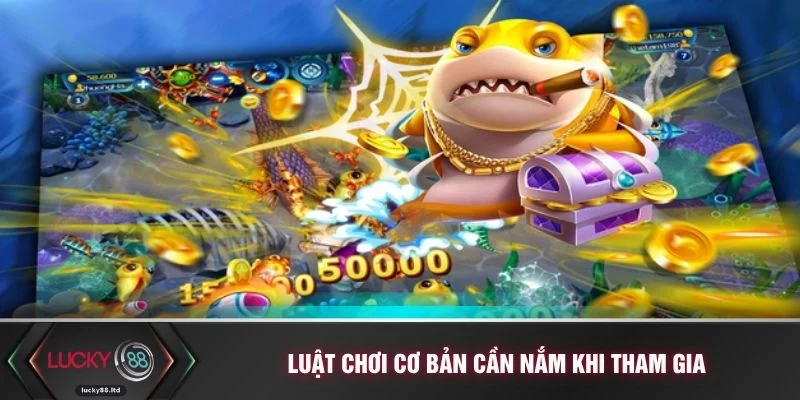 Luật chơi cơ bản cần nắm khi tham gia