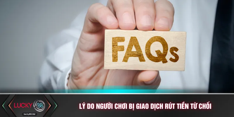 Lý do người chơi bị giao dịch rút tiền từ chối