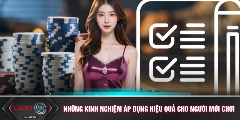 Những kinh nghiệm áp dụng hiệu quả cho người mới chơi