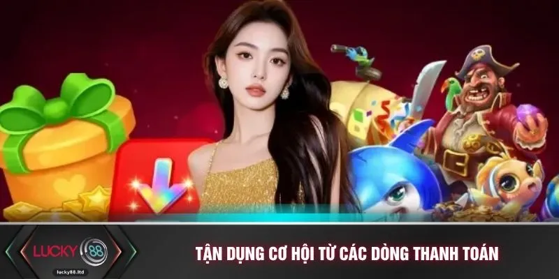 Tận dụng cơ hội từ các dòng thanh toán