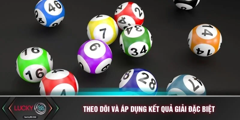 Theo dõi và áp dụng kết quả giải đặc biệt