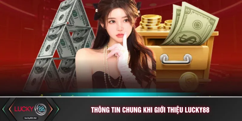 Thông tin chung khi giới thiệu LUCKY88